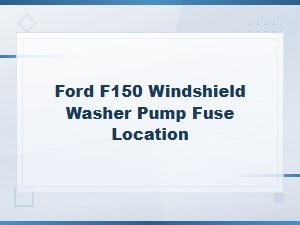 Ford F-150 Windshield Washer Pump Fuse Location and Troubleshooting Guide