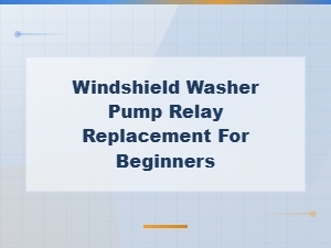 Windshield Washer Pump Relay Replacement: a Beginner's Troubleshooting Guide