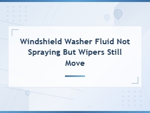 Windshield Washer Fluid Not Spraying but Wipers Move: Hose Leak Fixes